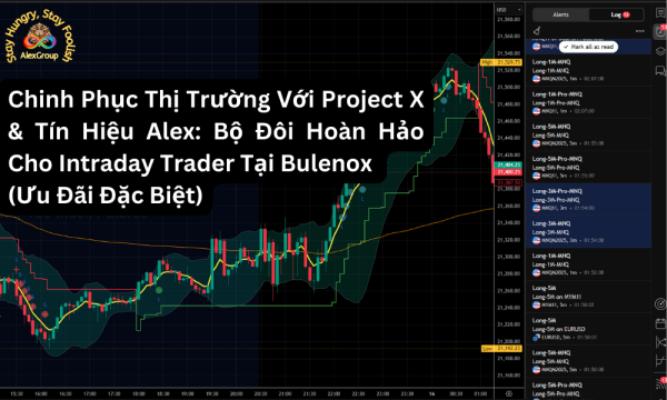 Chinh Phục Thị Trường Với Project X & Alex: Bộ Đôi Hoàn Hảo Cho Intraday Trader Tại Bulenox (Ưu Đãi Đặc Biệt)